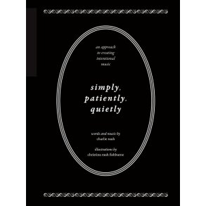 Simply, Patiently, Quietly : An Approach to Creating Intentional Music