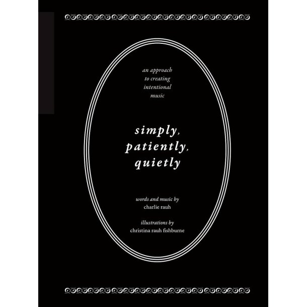 Simply, Patiently, Quietly : An Approach to Creating Intentional Music