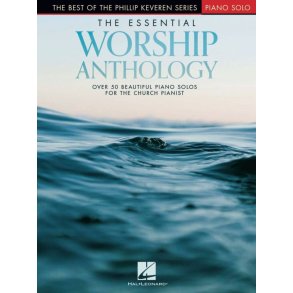 The Essential Worship Anthology  Phillip Keveren