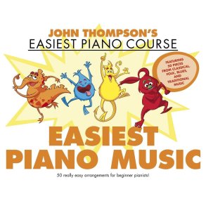 John Thompson's Easiest Piano Music : John Thompson's Easiest Piano Course - EU version