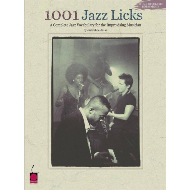 1001 Jazz Licks: A Complete Jazz Vocabulary For The Improvising Musician