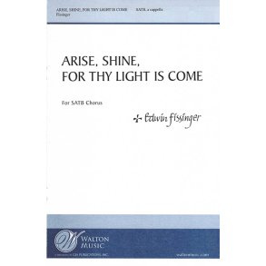 Arise, Shine, for Thy Light Is Come : SATB divisi acappella