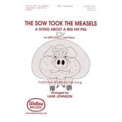 The Sow Took the Measles : A Song About a Big Fat Pig