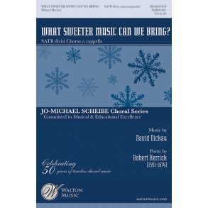 What Sweeter Music Can We Bring? : Jo-Michael Scheibe Choral Series