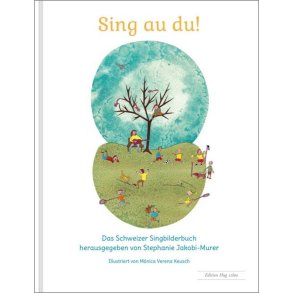 Sing au du! : Das Schweizer Singbilderbuch
