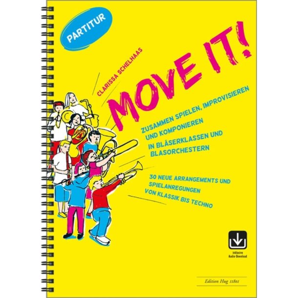 Move it! - Partitur : "Zusammen spielen, improvisieren und komponieren in Bl&auml;serklassen und Blasorchestern "