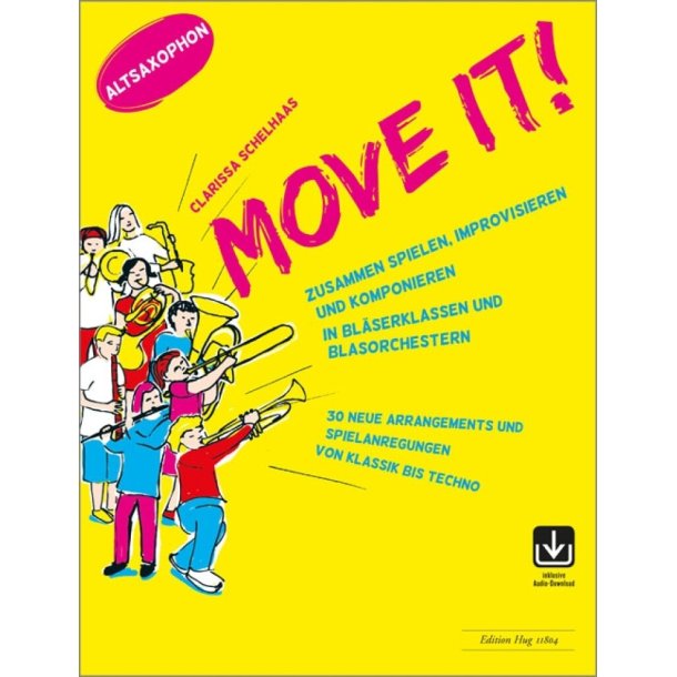 Move it! - Altsaxofon : "Zusammen spielen, improvisieren und komponieren in Bl&auml;serklassen und Blasorchestern "