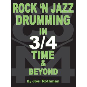 Rock 'N Jazz Drumming in 3/4 Time & Beyond
