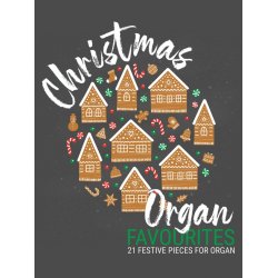 Christmas Organ Favourites : 21 Festive Pieces for Organ