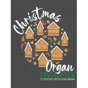 Christmas Organ Favourites : 21 Festive Pieces for Organ