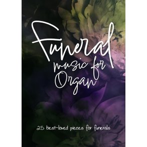 Funeral Music for Organ : 25 best-loved pieces for funerals