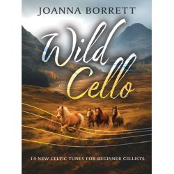Wild Cello : 14 New Celtic Tunes for Beginner Cello
