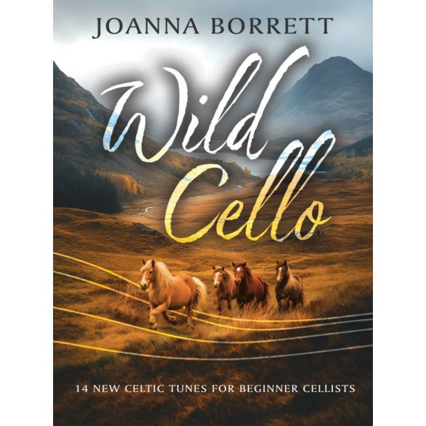 Wild Cello : 14 New Celtic Tunes for Beginner Cello