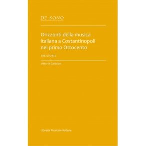 Orizzonti della musica italiana a Costantinopoli : nel primo Ottocento. Tre storie
