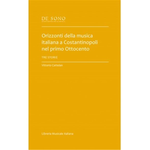 Orizzonti della musica italiana a Costantinopoli : nel primo Ottocento. Tre storie