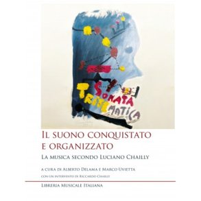 Il suono conquistato e organizzato : La musica secondo Luciano Chailly