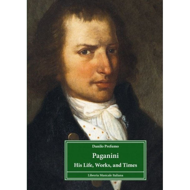 Paganini - His Life, Works and Times
