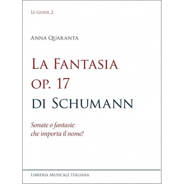 La Fantasia Op. 17 di Schumann : Sonate o Fantasie: Che Importa il Nome