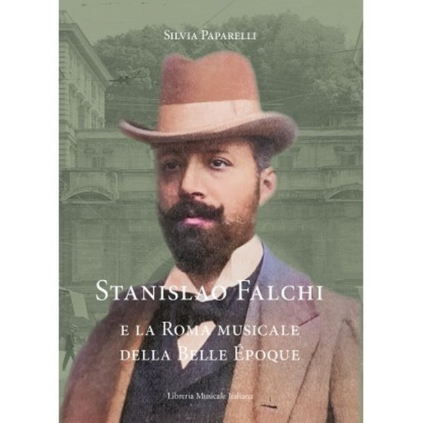 Stanislao Falchi : e la Roma musicale della Belle &Eacute;poque