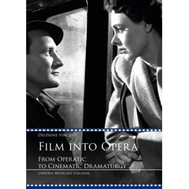 Film into Opera : From Operatic to Cinematic Dramaturgy
