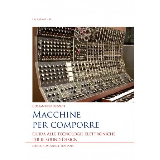 Macchine per comporre : Guida alle tecnologie elettroniche per il Sound Design