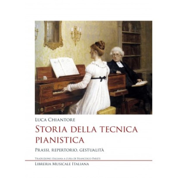 Storia della tecnica pianistica : Prassi, repertorio, gestualit&agrave;