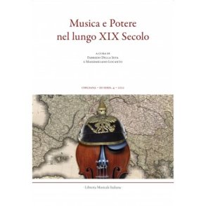 Chigiana. III, 4 (LII) : Musica e Potere nel lungo XIX Secolo