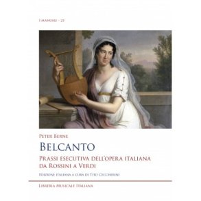 Belcanto : Prassi esecutiva dell?opera italiana da Rossini a Verdi