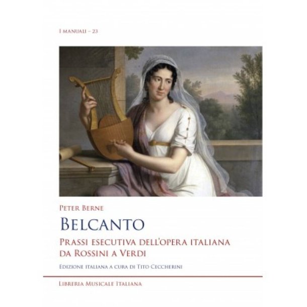 Belcanto : Prassi esecutiva dell?opera italiana da Rossini a Verdi