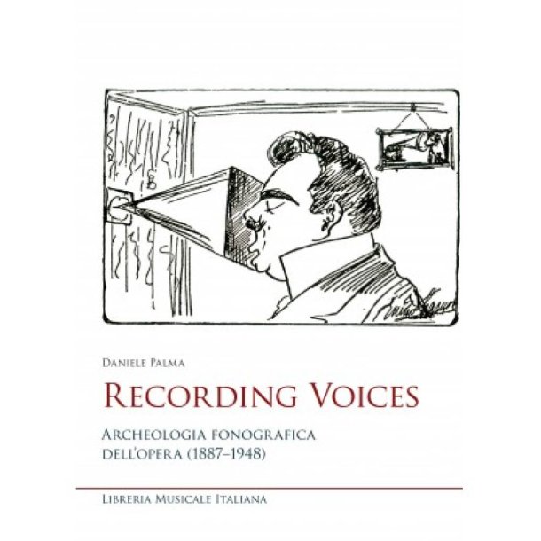 Recording Voices : Archeologia fonografica dell?opera (1887?1948)