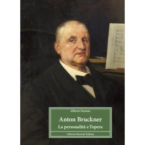 Anton Bruckner. La Personalità e l 'opera