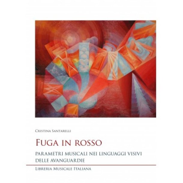Fuga in rosso : Parametri musicali nei linguaggi visivi delle avanguardie