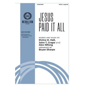 Jesus Paid It All : SATB, a cappella with opt. Vocal Percussion