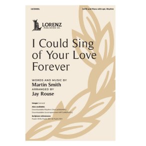 I Could Sing of Your Love Forever : SATB, Piano and opt. Rhythm