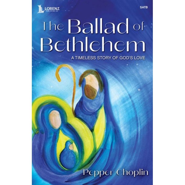 The Ballad of Bethlehem : A Timeless Story of God's Love