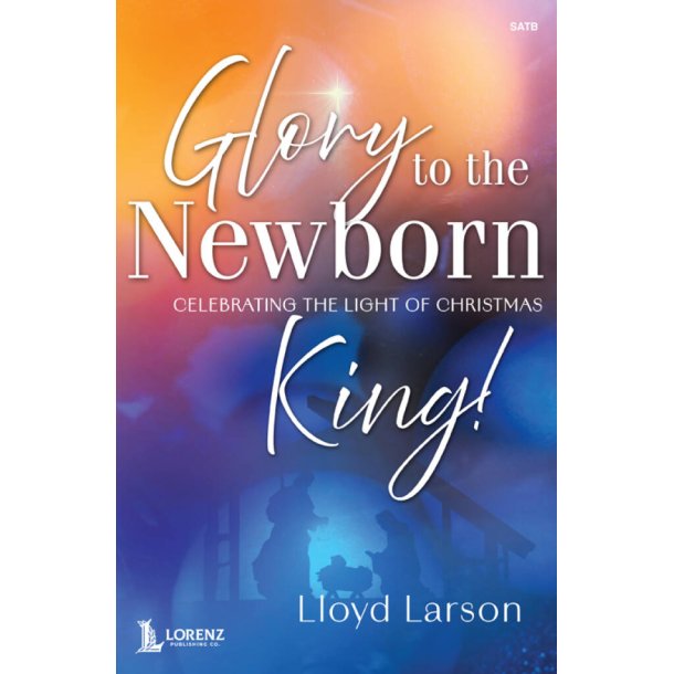 Glory to the Newborn King! : SATB with Performance CD