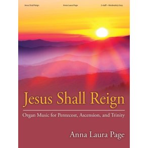 Jesus Shall Reign : Organ Music For Pentecost, Ascension and Trinity