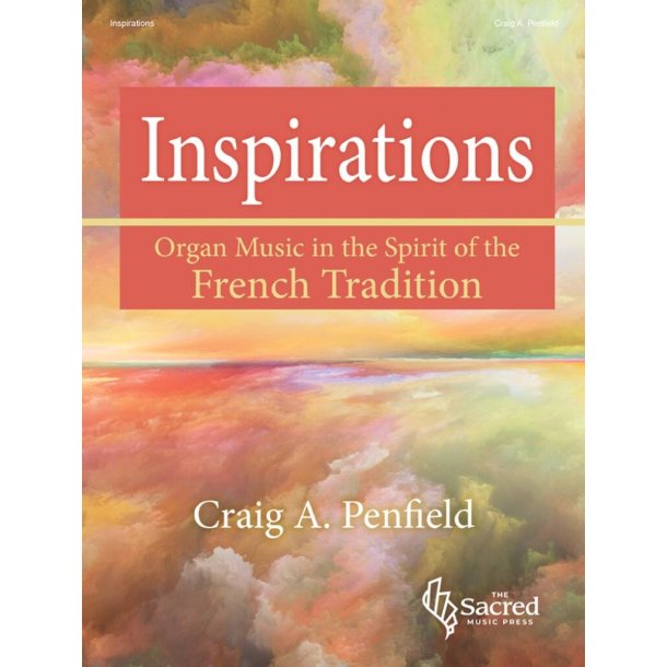 Inspirations : Organ Music in the Spirit of the French Tradition