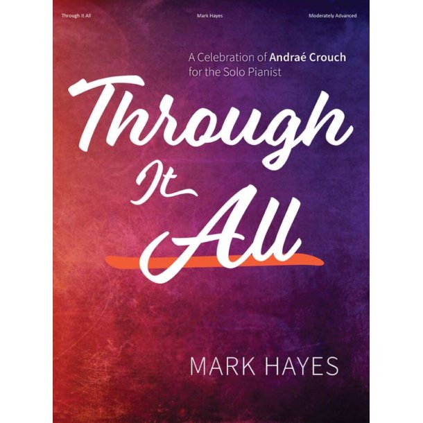 Through It All : A Celebration of Andra&eacute; Crouch for the Solo Pianist