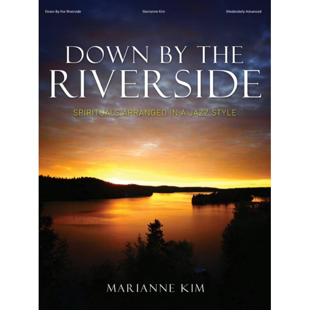 Down By the Riverside : Spirituals Arranged in a Jazz Style