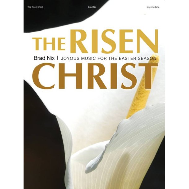The Risen Christ : Joyous Music for the Easter Season