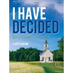 I Have Decided : Hymns of Invitation for Solo Piano