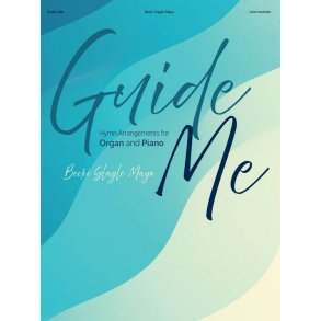 Guide Me : Hymn Arrangements for Organ and Piano - Organ, 2-staff and Piano with opt. Congregation