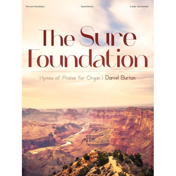 The Sure Foundation : Hymns of Praise for Organ