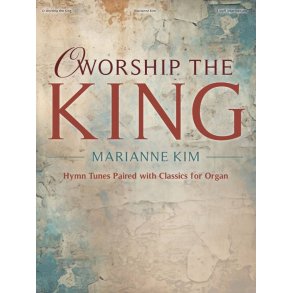 O Worship the King : Hymn Tunes Paired with Classics