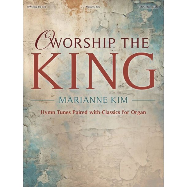 O Worship the King : Hymn Tunes Paired with Classics