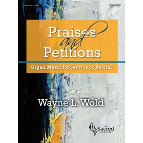 Praises and Petitions : Organ Music for Service or Recital