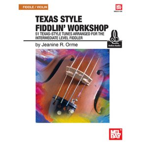 Texas Style Fiddlin' Workshop : 51 Texas-Style Tunes Arranged for the Intermediate Level Fiddler
