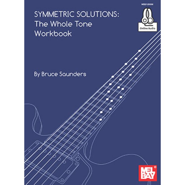 Symmetric Solutions: The Whole Tone Workbook