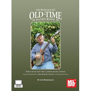 Art Rosenbaum's Old-Time Banjo Book : Forty-seven Old-Time 5-String Banjo Tunings and Picking Styles